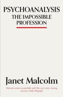 Psychoanalysis: The Impossible Profession - Janet Malcolm - cover