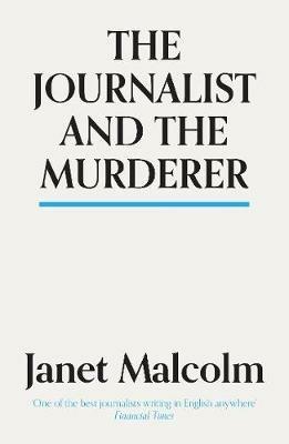 The Journalist And The Murderer - Janet Malcolm - cover