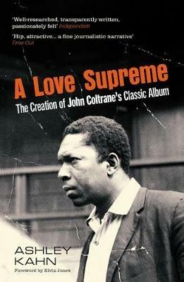 A Love Supreme: The Creation Of John Coltrane's Classic Album - Ashley Kahn - cover