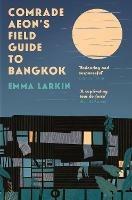 Comrade Aeon’s Field Guide to Bangkok - Emma Larkin - cover