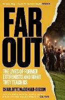 Far Out: The Lives of Former Extremists and What They Teach Us