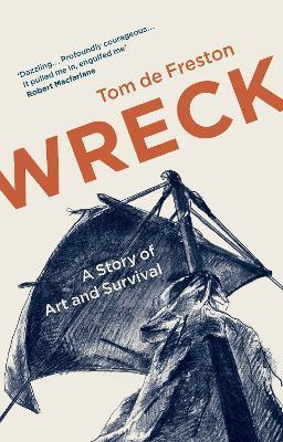 Wreck: A Story of Art and Survival - Tom de Freston - cover