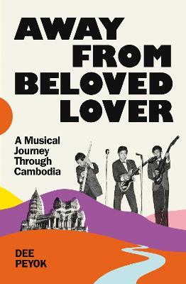 Away From Beloved Lover: A Musical Journey Through Cambodia - Dee Peyok - cover