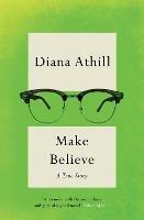 Make Believe: A True Story - Diana Athill - cover