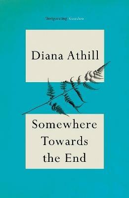 Somewhere Towards The End - Diana Athill - cover