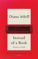 Instead of a Book: Letters to a Friend - Diana Athill - cover