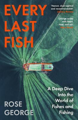 Every Last Fish: A Deep Dive into the World of Fishes and Fishing - Rose George - cover