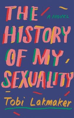 The History of My Sexuality - Tobi Lakmaker - cover