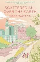 Scattered All Over the Earth - Yoko Tawada - cover