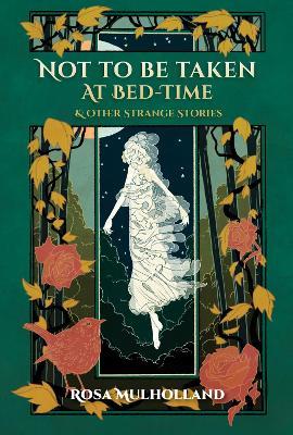 Not to Be Taken at Bed-Time: and Other Strange Stories - Rosa Mulholland - cover