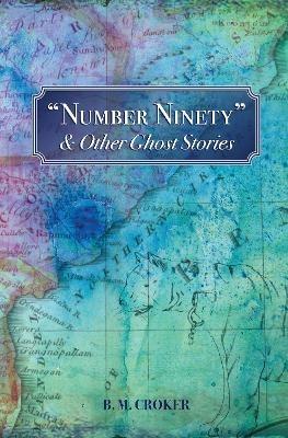 "Number Ninety": & Other Ghost Stories - B. M. Croker - cover