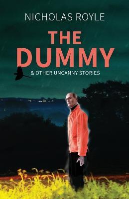 The Dummy: & Other Uncanny Stories - Nicholas Royle - cover