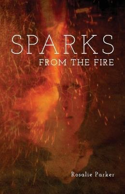 Sparks from the Fire - Rosalie Parker - cover