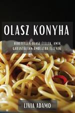 Olasz Konyha: Hihetetlen olasz etelek, amik garantaltan amulatba ejtenek