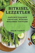Bitkisel Lezzetler: Saglikli Yasamin Anahtari, Bitkisel Beslenme Tarifleri