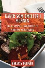 Kaker som smelter i munnen: Fra klassiske favoritter til moderne mesterverk