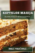Kepyklos Magija: Skanus Pyragai Ir Kiti Kepiniai