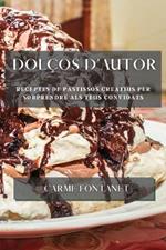 Dolcos d'autor: Receptes de pastissos creatius per sorprendre als teus convidats