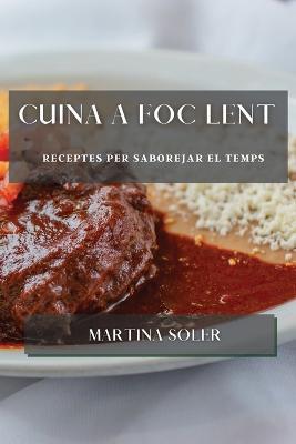 Cuina a foc lent: Receptes per saborejar el temps - Martina Soler - cover