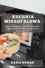 Kuchnia Mikrofalowa: Odkryj Szybkie i Pyszne Przepisy, Ktore Przygotujesz w Zaledwie Kilka Minut!
