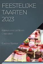 Feestelijke Taarten 2023: Bakken met Liefde en Creativiteit!