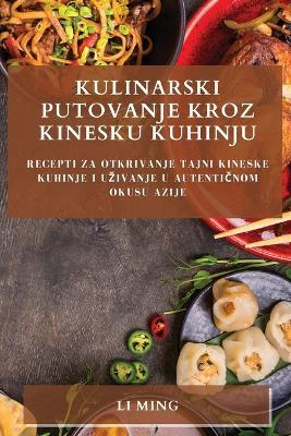 Kulinarski Putovanje Kroz Kinesku Kuhinju: Recepti Za Otkrivanje Tajni Kineske Kuhinje i Uzivanje u Autenticnom Okusu Azije - Ming Li - cover