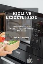 Hizli ve Lezzetli 2023: Mikrodalga Firin Mutfagindan Inovatif Tarifler