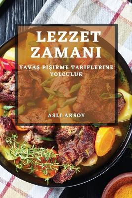 Lezzet Zamani: Yavas Pisirme Tariflerine Yolculuk - Asli Aksoy - cover
