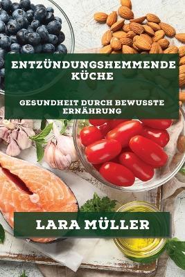Entzundungshemmende Kuche: Gesundheit durch bewusste Ernahrung - Muller - cover