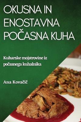 Okusna in enostavna pocasna kuha: Kuharske mojstrovine iz pocasnega kuhalnika - Ana Kovacic - cover