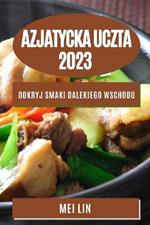 Azjatycka uczta 2023: Odkryj smaki Dalekiego Wschodu