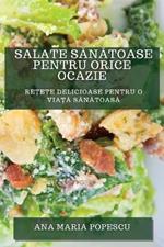 Salate Sanatoase pentru Orice Ocazie: Re?ete Delicioase pentru O Via?a Sanatoasa