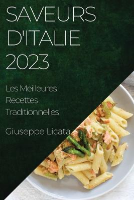 Saveurs d'Italie 2023: Les Meilleures Recettes Traditionnelles - Giuseppe Licata - cover