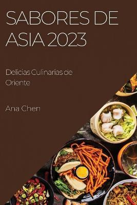 Sabores de Asia 2023: Delicias Culinarias de Oriente - Ana Chen - cover
