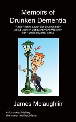 Memoirs of Drunken Dementia - James McLaughlin - cover