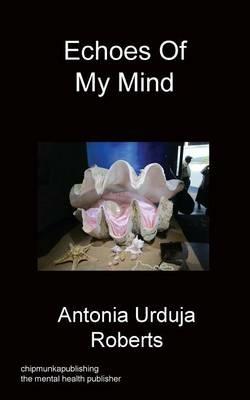 Echoes Of My Mind - Antonia Urduja Roberts - cover