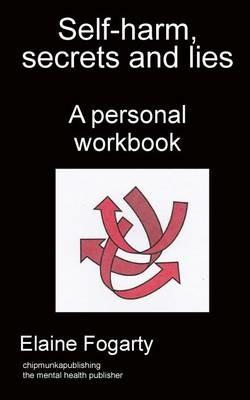 Self-harm, secrets and lies - Elaine Fogarty - cover