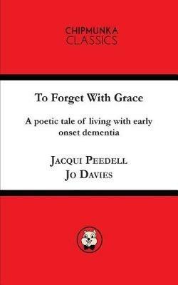 To Forget with Grace - Jacqui Peedell,Jo Davies - cover