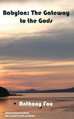 Babylon: The Gateway to the Gods - Anthony Fox - cover