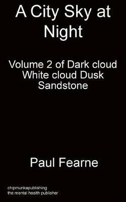 A City Sky at Night: - Volume 2 of Dark cloud White cloud Dusk - Fearne Paul - cover