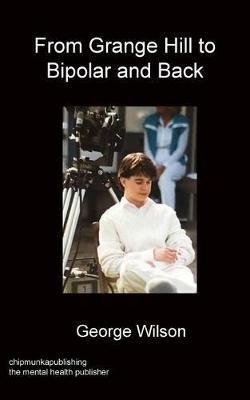 From Grange Hill to Bipolar and Back - George Wilson - cover