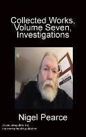 Collected Works, Volume Seven, Investigations - Nigel Pearce - cover