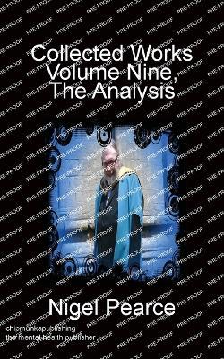 Collected Works Volume Nine The Analysis - Nigel Pearce - cover