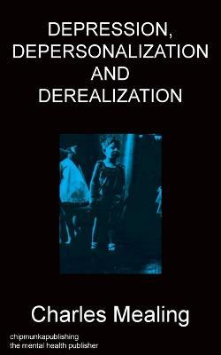 Depression, Depersonalization and Derealization - Charles Mealing - cover