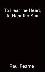 To Hear the Heart, to Hear the Sea