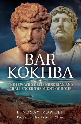 Bar Kokhba: The Jew Who Defied Hadrian and Challenged the Might of Rome - Lindsay Powell - cover