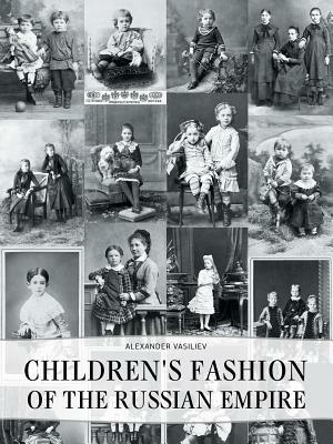 Childrens' Fashion of the Russian Empire - Alexander Vasiliev - cover