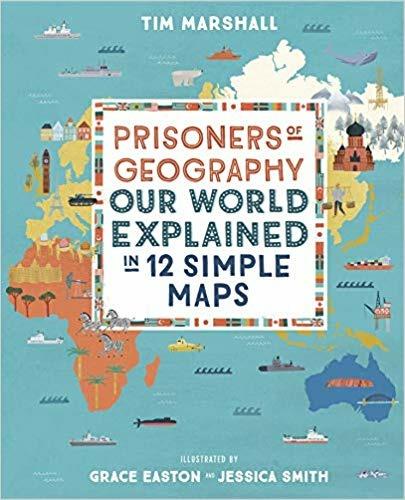 Prisoners of Geography: Our World Explained in 12 Simple Maps - Tim Marshall - cover
