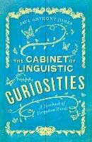 The Cabinet of Linguistic Curiosities: A Yearbook of Forgotten Words - Paul Anthony Jones - cover