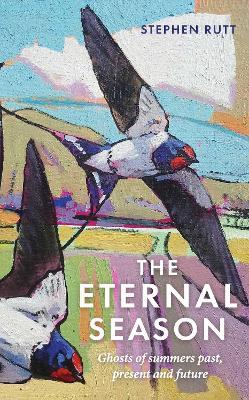 The Eternal Season: Ghosts of Summers Past, Present and Future - Stephen Rutt - cover